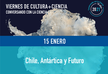 Viernes de Cultura + Ciencia: "Chile, Antártica y Futuro"