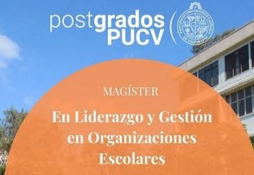 Santiago: Finalizan postulaciones al Magíster en Liderazgo y Gestión en Organizaciones Escolares PUCV