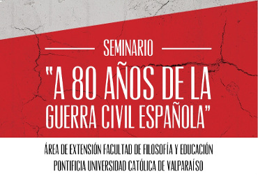 Facultad de Filosofía y Educación de la PUCV efectuará Seminario sobre la Guerra Civil Española