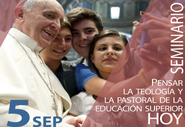 Seminario “Pensar la teología y la Pastoral de Educación Superior hoy”