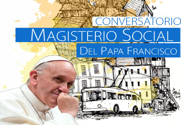 PUCV realizará Conversatorio sobre Magisterio Social del Papa Francisco