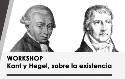 Workshop: Kant y Hegel, sobre la existencia