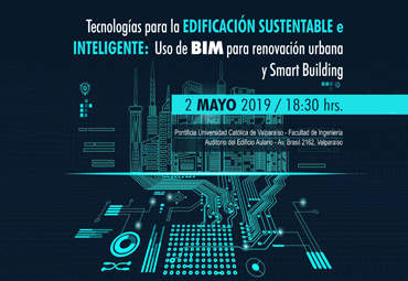 Conversatorio “Tecnologías para la edificación sustentable e inteligente: Uso de BIM para renovación urbana y Smart Building”