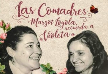 CEA PUCV acogerá lanzamiento del libro “Las comadres: Margot Loyola recuerda a Violeta”