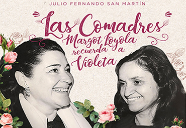 Lanzamiento libro “Las comadres: Margot Loyola recuerda a Violeta”