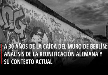 Conferencia “A 30 años de la caída del Muro de Berlín: Análisis de la reunificación alemana y su contexto actual”