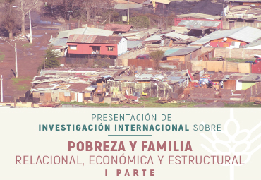 Proyecto de Investigación Internacional “Familia y pobreza relacional, económica y estructural en Chile