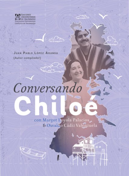PUCV presentará libro "Conversando Chiloé" con relatos de Margot Loyola y Osvaldo Cádiz