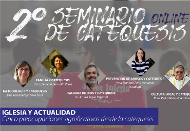 2° Seminario de Catequesis Online: "Iglesia y Actualidad. Cinco preocupaciones significativas desde la catequesis"