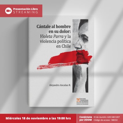 Presentación del Libro “Cántale al hombre en su dolor: Violeta Parra y la violencia política en Chile”