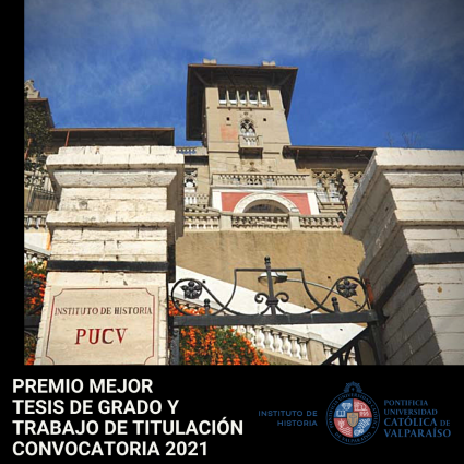 Instituto de Historia abre convocatoria a los Premios Mejor Tesis de Grado y Trabajo de Titulación 2021