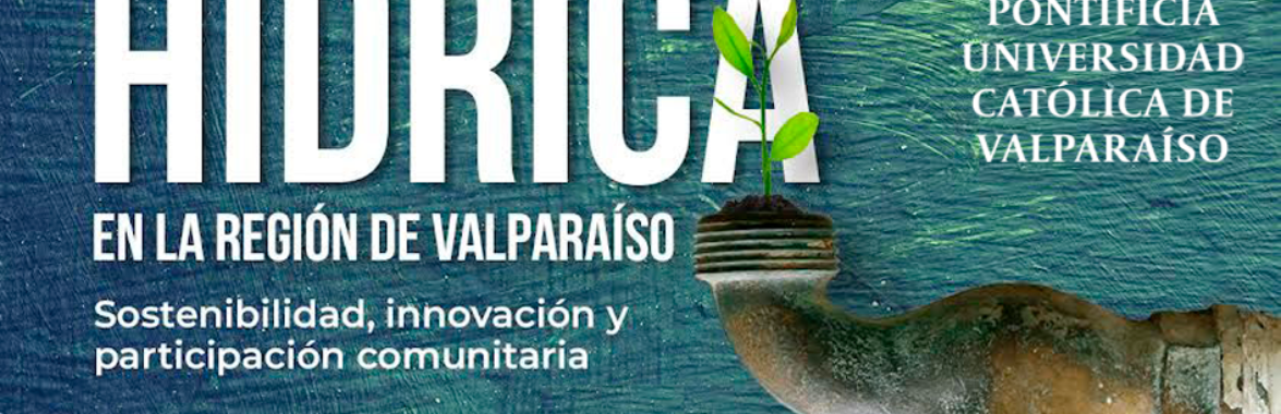 Académico Ariel Muñoz participará en seminario “Resiliencia hídrica” respecto a la escasez hídrica en Valparaíso