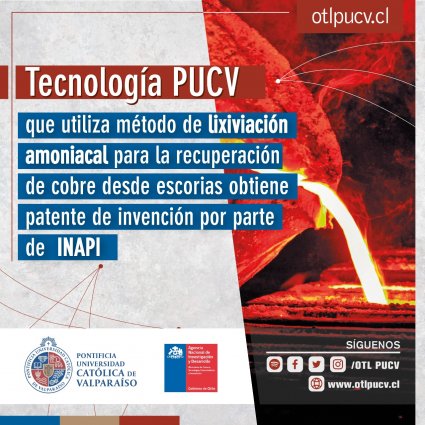Tecnología PUCV que utiliza método de lixiviación amoniacal para la recuperación de cobre desde escorias obtiene patente de invención por parte de INAPI