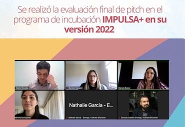Se realizó la evaluación final de pitch en el programa de incubación IMPULSA+ en su versión 2022