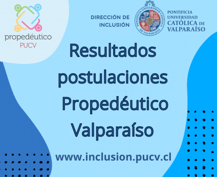 Resultados Postulaciones Propedéutico Valparaíso 2023