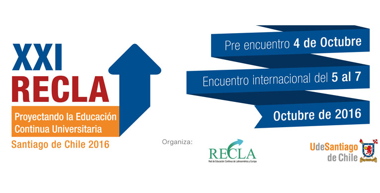 IV Congreso Nacional "Políticas de Educación Superior y Educación Continua" y XXI Encuentro Internacional RECLA "Sociedad de la información y el conocimiento: el rol de la educación continua universitaria en el desarrollo"