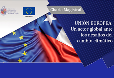 Charla Magistral "Unión Europea: un actor global ante los desafíos del cambio climático"