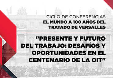 Ciclo a 100 años del Tratado de Versalles: "Presente y Futuro del Trabajo”