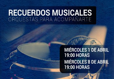 IMUS invita a Recuerdos Musicales: Orquestas para Acompañarte