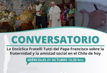 Conversatorio: "Encíclica Fratelli Tutti del Papa Francisco sobre la fraternidad y amistad social en el Chile de hoy"