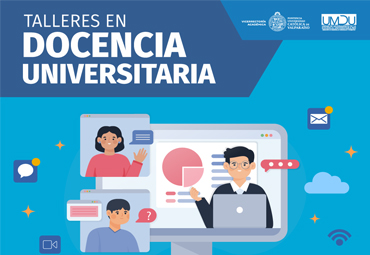 Inician inscripciones para Talleres en Docencia Universitaria Temporada Otoño 2021