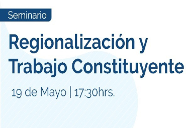 CRUV invita a Webinar “Regionalización y Trabajo Constituyente”