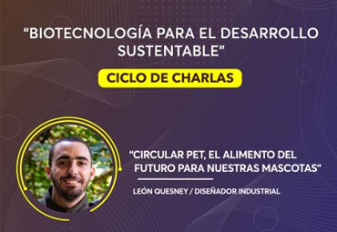 Charla “Circular Pet, el alimento del futuro para nuestras mascotas"