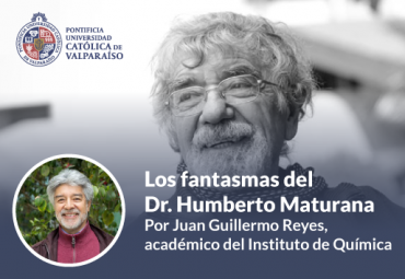 Columna de Opinión: Los fantasmas del Dr. Humberto Maturana