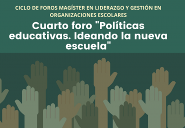 Magíster en Liderazgo y Gestión en Organizaciones Escolares invita a cuarto foro sobre Políticas Educativas
