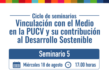 Quinto seminario “Vinculación con el Medio en la PUCV y su contribución al Desarrollo Sostenible”