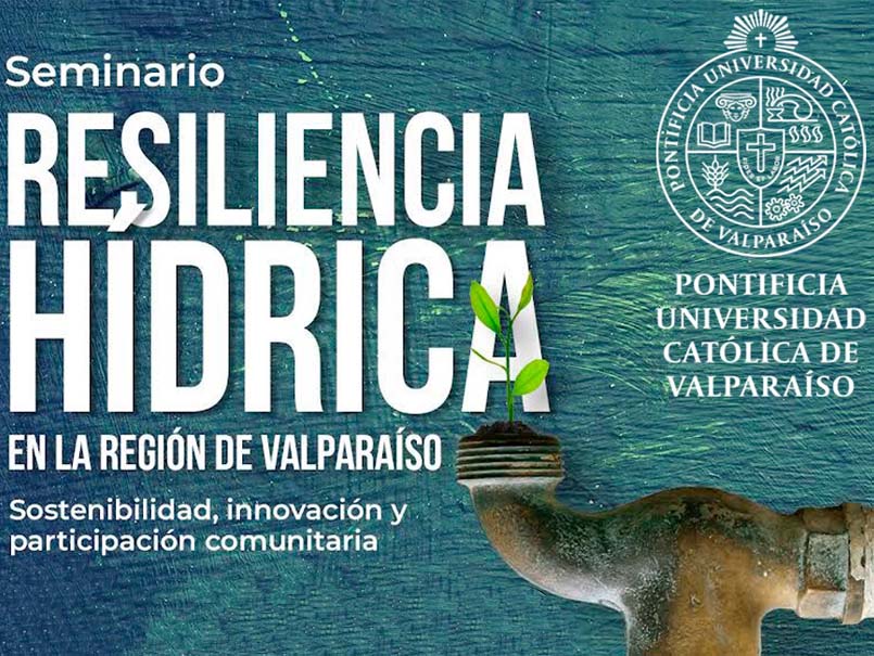Seminario “Resiliencia Hídrica en la Región de Valparaíso: Sostenibilidad, innovación y participación comunitaria”