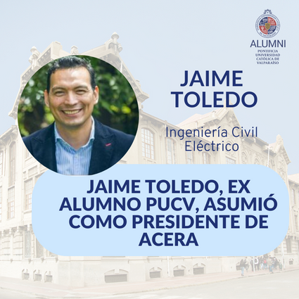 Jaime Toledo, ex alumno PUCV, asumió como presidente de ACERA - Foto 1