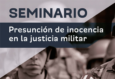 Seminario "Presunción de inocencia en la justicia militar"