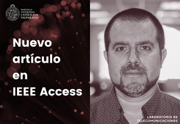 Profesor Ariel Leiva participó en preparación y publicación de artículo científico para la IEEE Access