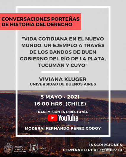 Conversaciones Porteñas de Historia del Derecho: "Vida cotidiana en el Nuevo Mundo. Un ejemplo a través de los bandos de buen gobierno del Río de la Plata, Tucumán y Cuyo"