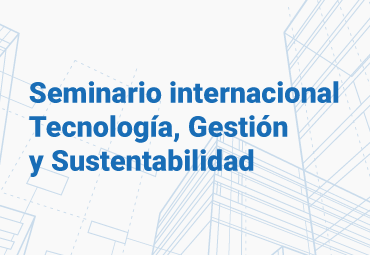 Tecnología, Gestión y Sustentabilidad: Una mirada internacional