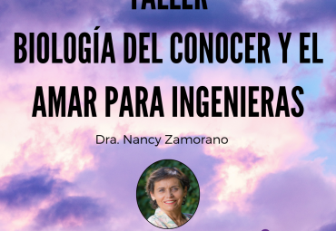 Taller “Biología del Conocer y el Amar para Ingenieras”