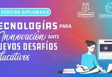 Postulaciones abiertas para 2ª versión del diplomado virtual “Tecnologías para la innovación ante nuevos desafíos educativos”