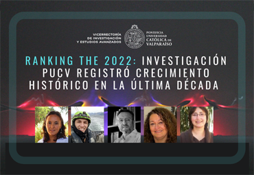 Ranking THE 2022: Investigación PUCV registró en la última década un crecimiento histórico que la ubicó en el segundo lugar a nivel nacional