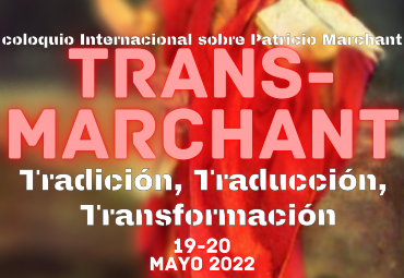 Coloquio Trans-Marchant: Tradición, Traducción, Transformación