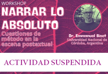 ACTIVIDAD SUSPENDIDA HASTA NUEVO AVISO/ Workshop "Narrar lo Absoluto: Cuestiones de método en la escena postextual"