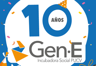 La Incubadora Social Gen-E cumplió 10 años siendo un pilar del emprendimiento e innovación de la Región de Valparaíso
