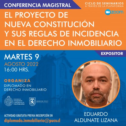 Conferencia Magistral: "El proyecto de Nueva Constitución y sus reglas de incidencia en el Derecho Inmobiliario"