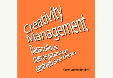 Profesor Claudio León de la Barra publica libro “Creativity Management. Desarrollo de Nuevos Productos centrado en el Cliente”