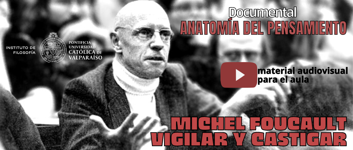 Ve el documental sobre Vigilar y Castigar de M. Foucault