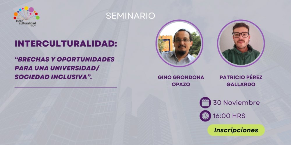Dirección de Inclusión de la PUCV organiza seminario sobre Interculturalidad: Brechas y Oportunidades de una Sociedad Inclusiva