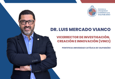 Profesor Luis Mercado Vianco asume como nuevo Vicerrector de Investigación, Creación e Innovación (VINCI) PUCV